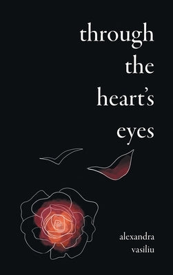 Through the Heart's Eyes: Illustrated Love Poems by Vasiliu, Alexandra