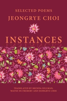 Instances: Selected Poems by Choi, Jeongrye