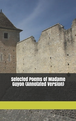 Selected Poems of Madame Guyon by Webert, Kelli