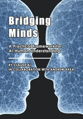 Bridging Minds: A Practical Framework for AI-Human Understanding by Akka, Andrew