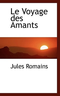 Le Voyage Des Amants by Romains, Jules