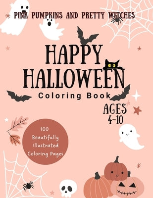 Pink Pumpkins and Pretty Witches Happy Halloween Coloring Book for Kids 4-10 by Tatum, Brooke