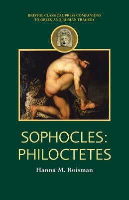 Sophocles: Philoctetes by Roisman, Hanna M.
