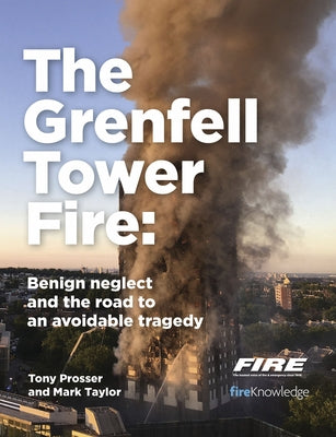 The Grenfell Tower Fire: Benign Neglect and the Road to an Avoidable Tragedy by Taylor, Mark