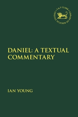 Daniel: A Textual Commentary by Young, Ian