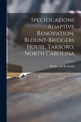 Specifications: adaptive Renovation, Blount-Bridgers House, Tarboro, North Carolina by Dodge and Beckwith (Firm)