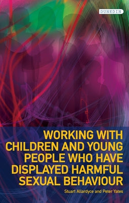 Working with Children and Young People Who Have Displayed Harmful Sexual Behaviour by Allardyce, Stuart