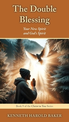 The Double Blessing: Your New Spirit and God's Spirit by Baker, Kenneth Harold
