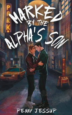 Marked by the Alpha's Son by Jessup, Penny