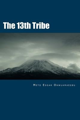 The 13th Tribe by Onwuamaegbu, Meto Edgar