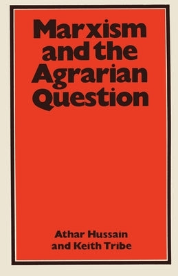 Marxism and the Agrarian Question by Hussain, Athar