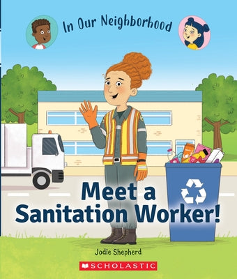 Meet a Sanitation Worker! (in Our Neighborhood) (Library Edition) by Shepherd, Jodie