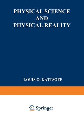 Physical science and physical reality by Kattsoff, Louis Osgood