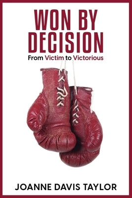 Won By Decision: From Victim to Victorious by Taylor, Joanne Davis