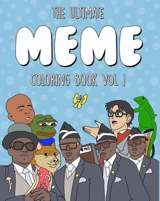 The Ultimate Meme Coloring Book: Vol 1 (For Adults) by Publishing, Mear