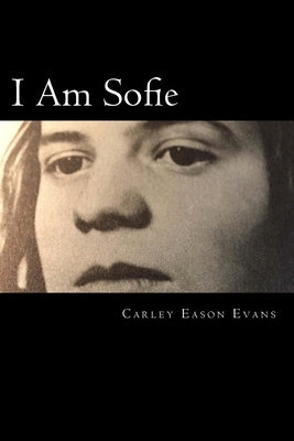 I Am Sofie by Evans, Carley Eason