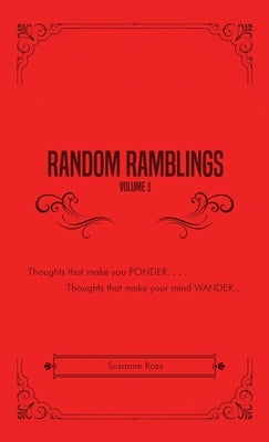 Random Ramblings: Thoughts that make you PONDER... Thoughts that make your mind WANDER... by Ross, Susanne