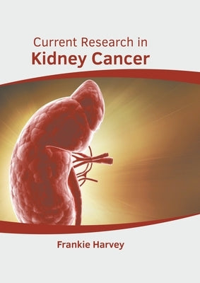 Current Research in Kidney Cancer by Harvey, Frankie