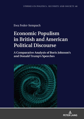 Economic Populism in British and American Political Discourse: A Comparative Analysis of Boris Johnson's and Donald Trump's Speeches by Zientara, Piotr