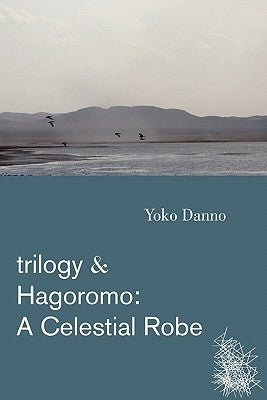Trilogy & Hagoromo: A Celestial Robe by Danno, Yoko