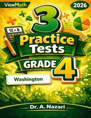 3 Washington SBA Grade 4 Math Practice Tests: Full-Length Test Prep with Detailed Answer Explanations by Nazari, A.
