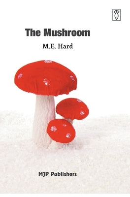 The Mushroom by Hard, M. E.