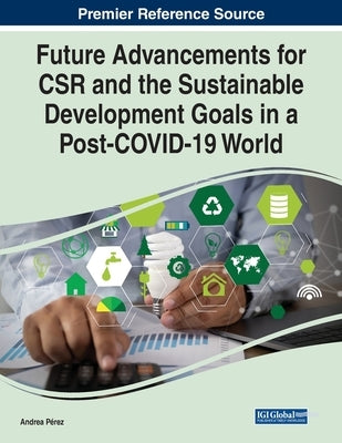 Future Advancements for CSR and the Sustainable Development Goals in a Post-COVID-19 World by Pérez, Andrea