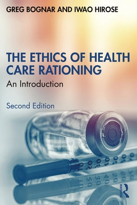 The Ethics of Health Care Rationing: An Introduction by Bognar, Greg