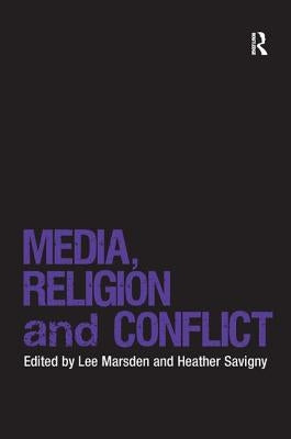Media, Religion and Conflict by Marsden, Lee