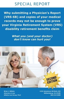 Why submitting a Physician's Report (VRS-6B) and copies of your medical records may not be enough to prove your Virginia Retirement System (VRS) disab by Gillette, Brian