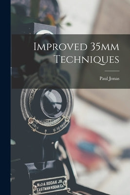 Improved 35mm Techniques by Jonas, Paul