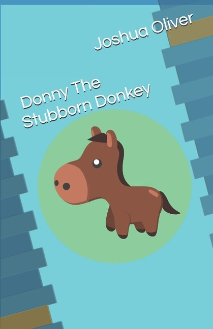 Donny The Stubborn Donkey by Oliver, Ommie