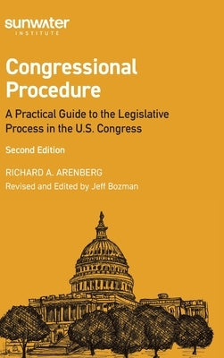 Congressional Procedure: A Practical Guide to the Legislative Process in the U.S. Congress by Bozman, Jeff