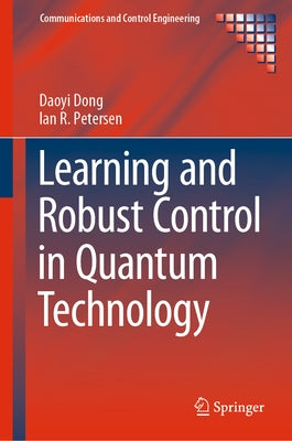Learning and Robust Control in Quantum Technology by Dong, Daoyi