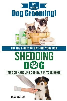 Dog Grooming! & Shedding Dog? by Mav4life