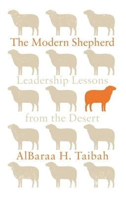 The Modern Shepherd: Leadership Lessons from the Desert by Taibah, Albaraa H.