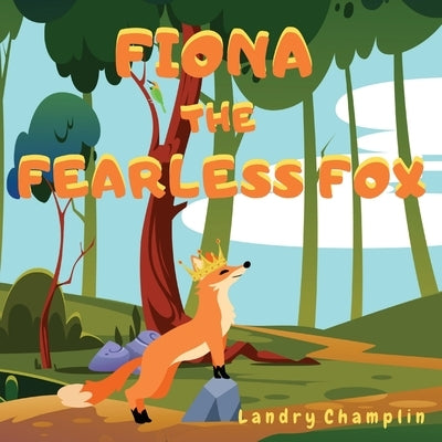 Fiona the Fearless Fox by Champlin, Landry
