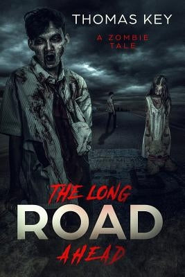 The Long Road Ahead: A Zombie Tale by Wyrwitzke, Jaylin