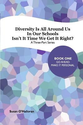 Diversity All Around Us: Book One: The Personal Level of Inclusion In Our Schools by O'Halloran, Susan E.