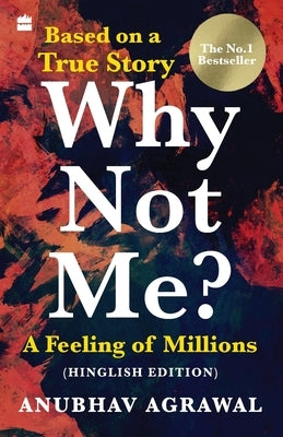 Why Not Me? A Feeling of Millions (Hinglish) by Agrawal, Anubhav