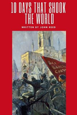 Ten Days That Shook The World by Reed, John