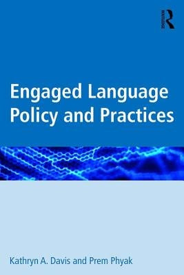 Engaged Language Policy and Practices by Davis, Kathryn A.