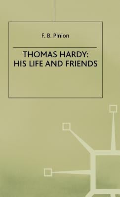 Thomas Hardy: His Life and Friends by Pinion, F. B.