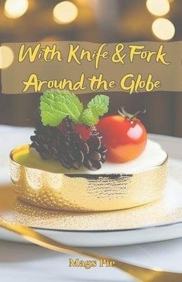 With Knife & Fork Around the Globe by Pie, Mags