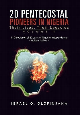 20 Pentecostal Pioneers in Nigeria by Olofinjana, Israel O.