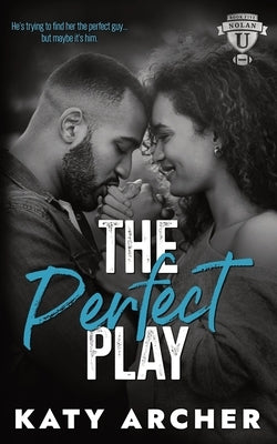 The Perfect Play: A College Sports Romance by Archer, Katy