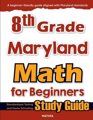 8th Grade Maryland Math for Beginners: Standardized Testing and Home Schooling Study Guide by Eslamian, Hamid
