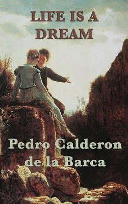 Life Is a Dream by Calderon De La Barca, Pedro