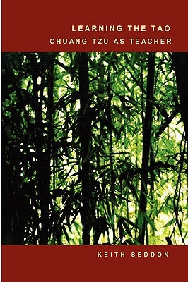 Learning the Tao: Chuang Tzu as Teacher by Seddon, Keith