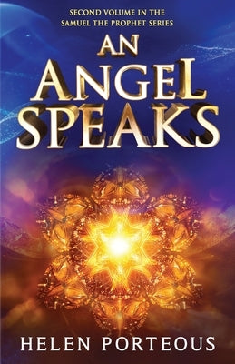 An Angel Speaks: Second volume in the SAMUEL the PROPHET Series by Porteous, Helen
